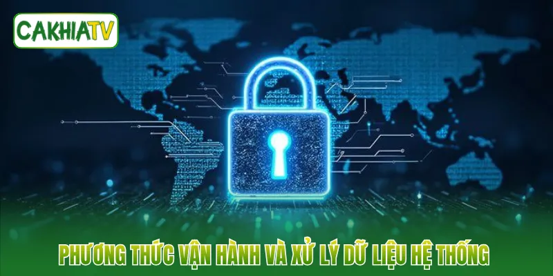 Phương thức vận hành và xử lý dữ liệu hệ thống